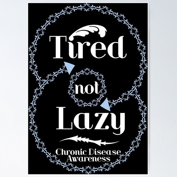 Item preview, Tired NOT Lazy - Chronic Fatigue Syndrome Awareness  designed and sold by The Chronic's  Chronicles.