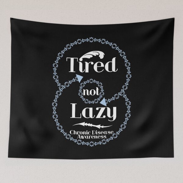 Item preview, Tired NOT Lazy - Chronic Fatigue Syndrome Awareness  designed and sold by The Chronic's  Chronicles.