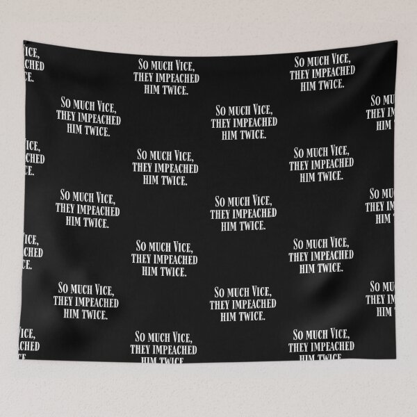 Item preview, So Much Vice They Impeached Him Twice Trump Second Impeachment designed and sold by IntegrityDesign.