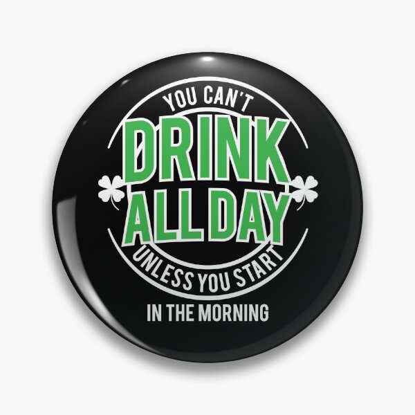 Item preview, you cant drink all day unless you start in the morning designed and sold by Rboss.
