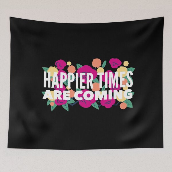Item preview, Happier Times Are Coming designed and sold by SunfullyYours.