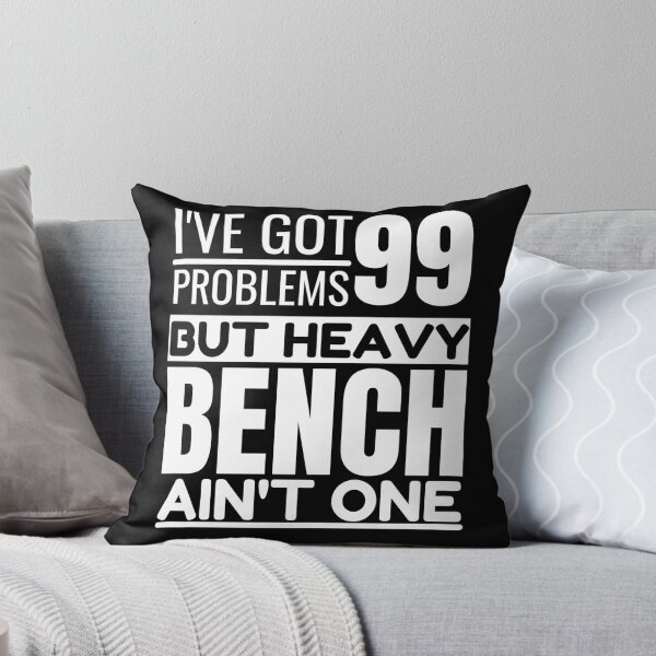 Item preview, I've got 99 problems, heavy bench ain't one designed and sold by Unchainthebeast.