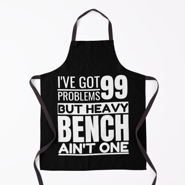 Item preview, I've got 99 problems, heavy bench ain't one designed and sold by Unchainthebeast.