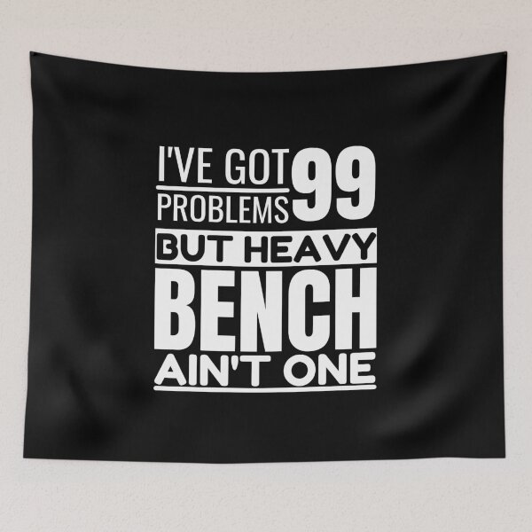 Item preview, I've got 99 problems, heavy bench ain't one designed and sold by Unchainthebeast.