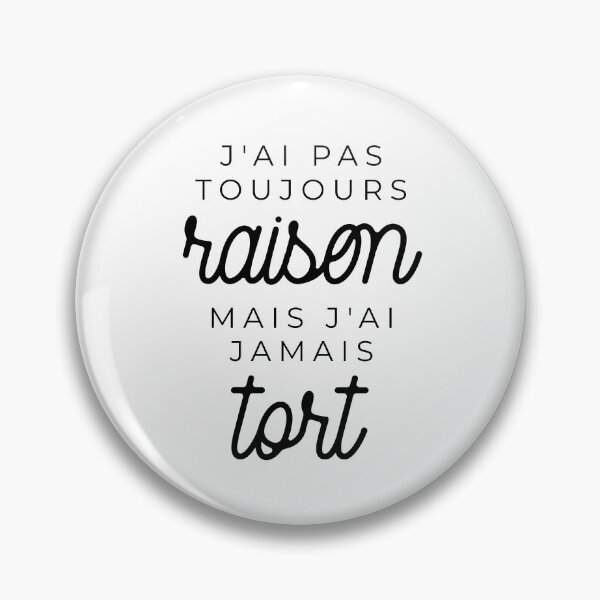 Item preview, J'ai pas toujours raison mais j'ai jamais tort designed and sold by TheLemonBox.