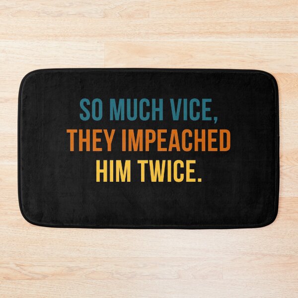 Item preview, So Much Vice They Impeached Him Twice Trump Second Impeachment designed and sold by IntegrityDesign.