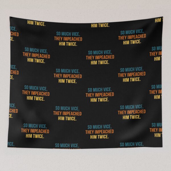 Item preview, So Much Vice They Impeached Him Twice Trump Second Impeachment designed and sold by IntegrityDesign.