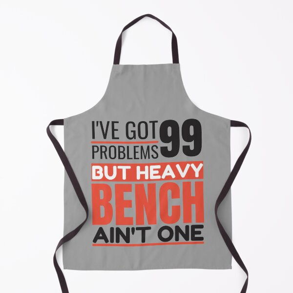 Item preview, I've got 99 problems, heavy bench ain't one designed and sold by Unchainthebeast.