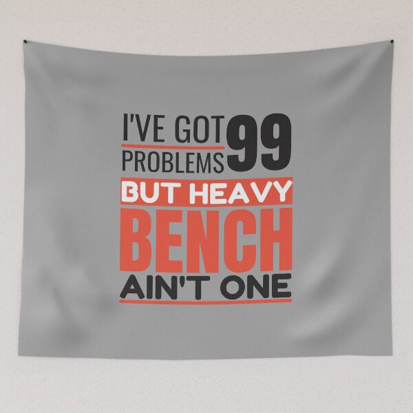 Item preview, I've got 99 problems, heavy bench ain't one designed and sold by Unchainthebeast.