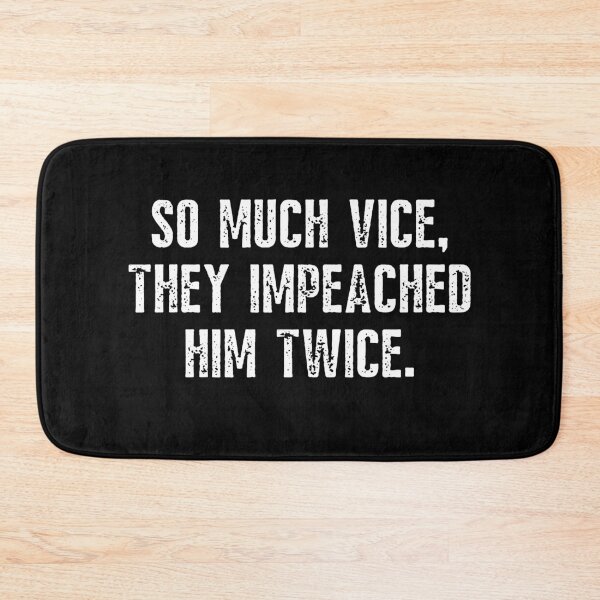 Item preview, So Much Vice They Impeached Him Twice Trump Second Impeachment designed and sold by IntegrityDesign.