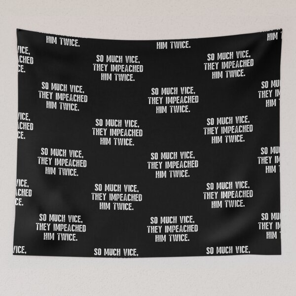 Item preview, So Much Vice They Impeached Him Twice Trump Second Impeachment designed and sold by IntegrityDesign.