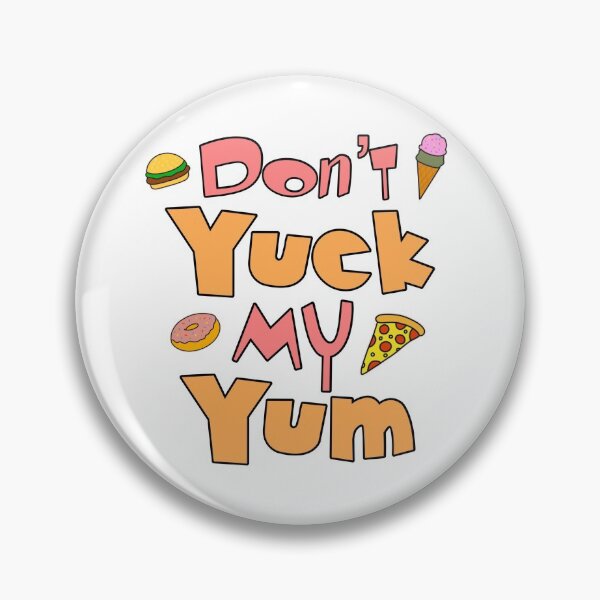 Item preview, Don’t Yuck My Yum designed and sold by Milasneeze.