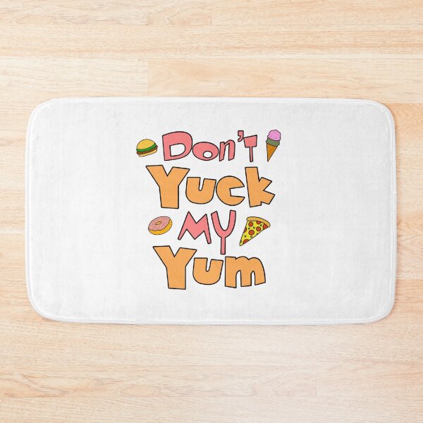 Item preview, Don’t Yuck My Yum designed and sold by Milasneeze.