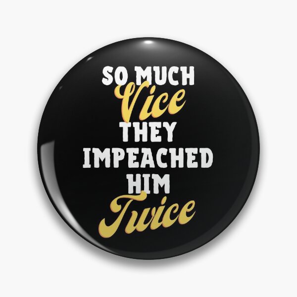 Item preview, So Much Vice They Impeached Him Twice Trump Second Impeachment designed and sold by IntegrityDesign.