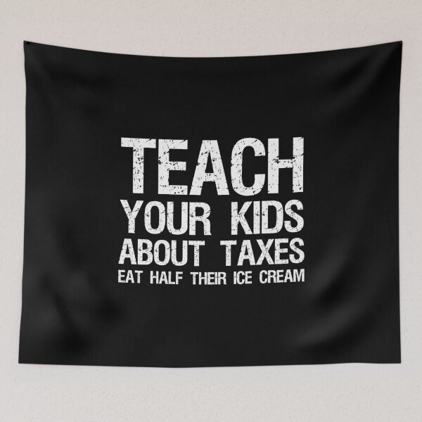 Item preview, Teach your kids about taxes Eat half their ice cream libertarian conservative designed and sold by Styrman.