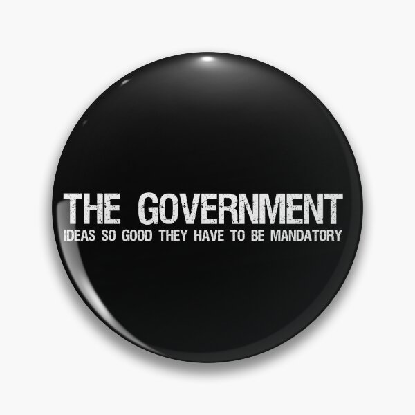 Item preview, The Government - Ideas so good they have to be mandatory Libertarian designed and sold by Styrman.