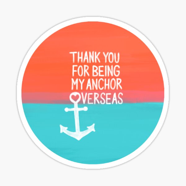 Thank you for being my anchor overseas Sticker