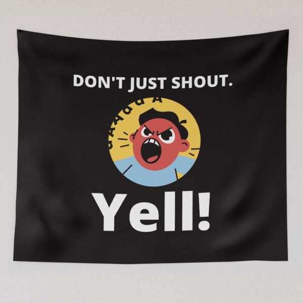 Item preview, Don't Just Shout-Yell! designed and sold by Sloganifi.