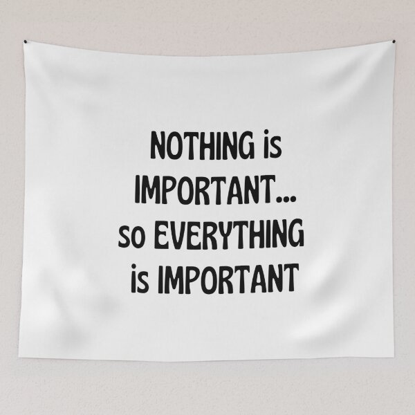 Item preview, Everything Is Important Quotes designed and sold by syuncre.