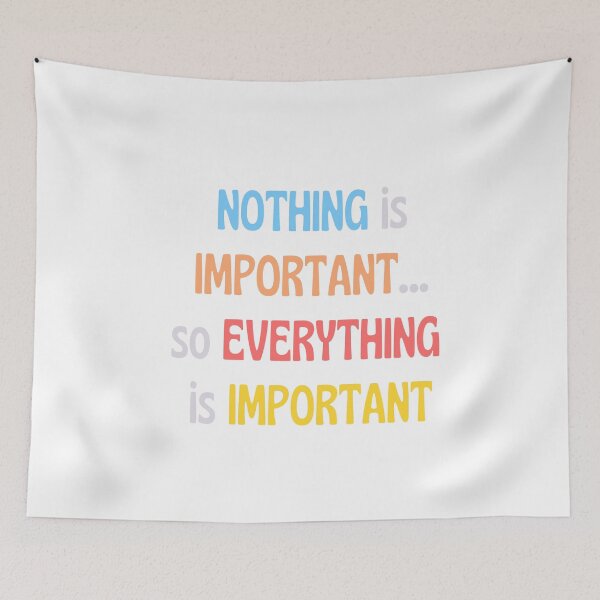 Item preview, Everything Is Important Quotes designed and sold by syuncre.