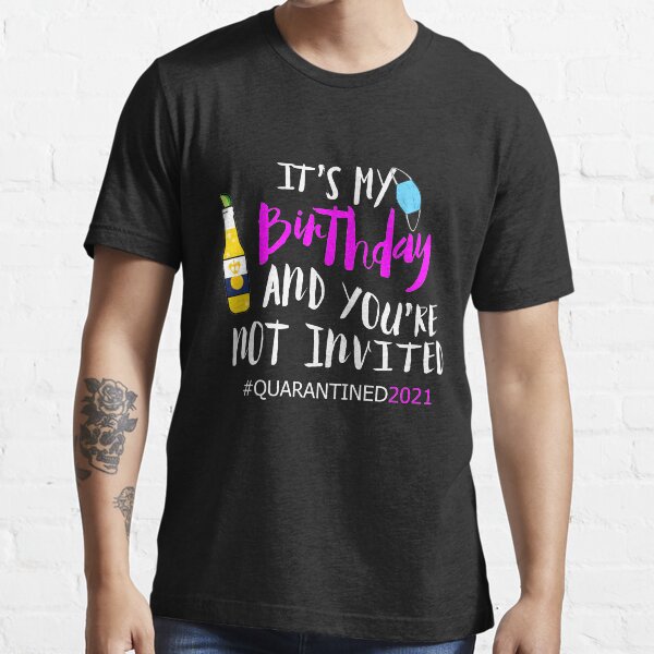 Happy Quarantined Birthday to Me 2021 Essential T-Shirt