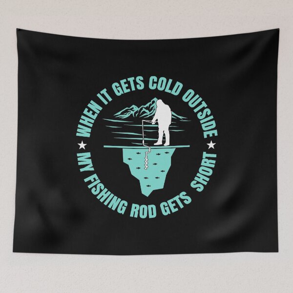 Item preview, 'WHEN IT'S COLD OUT SIDE MY FISHING ROD GETS SHORT' COLLECTION designed and sold by JRM Tees & More Store.
