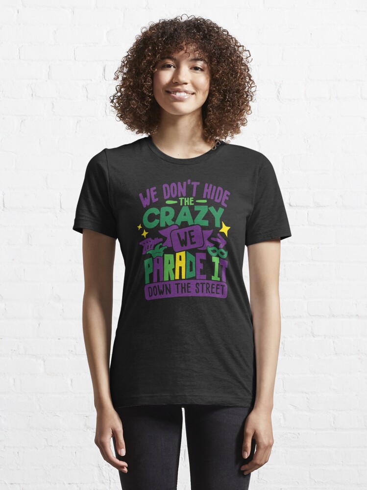 Funny Mardi Gras We Dont Hide Crazy Parade street, Parade It Down The  Street Short, Mardi Gras , Mardi Gras Party ' Essential T-Shirt for Sale by  boba2002