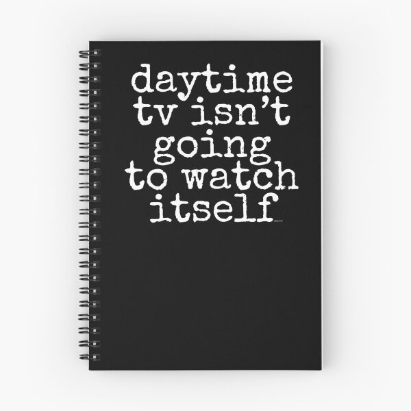 Item preview, daytime tv isn't going to watch itself dizkorce white txt designed and sold by Dizkorce.