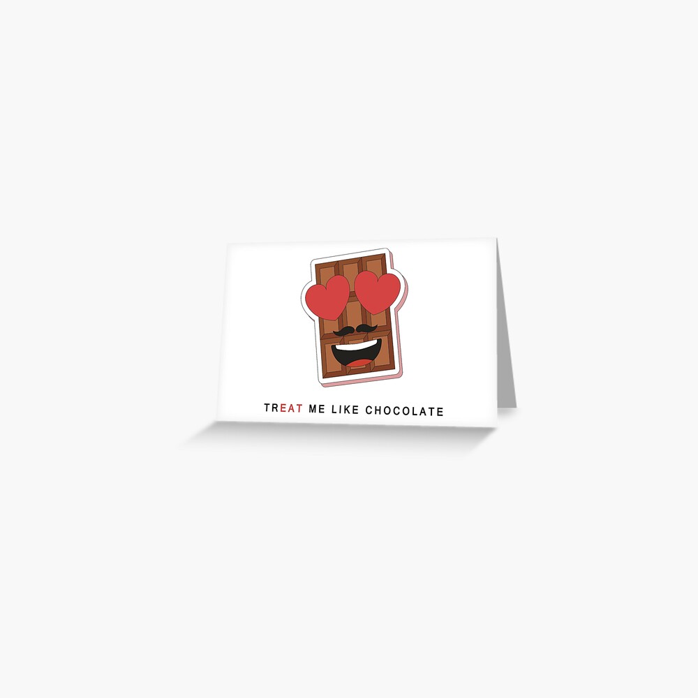 TR 'EAT' ME LIKE CHOCOLATE Greeting Card