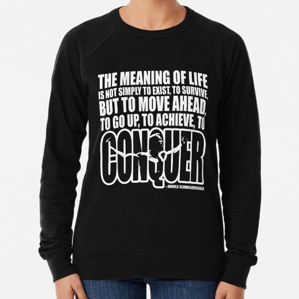 Meaning of Life (CONQUER Arnold Iconic White) Lightweight Sweatshirt