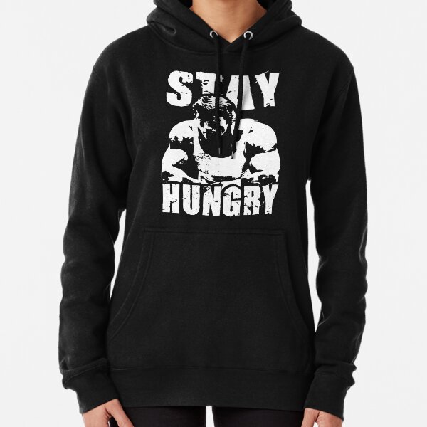 Stay Hungry Pullover Hoodie