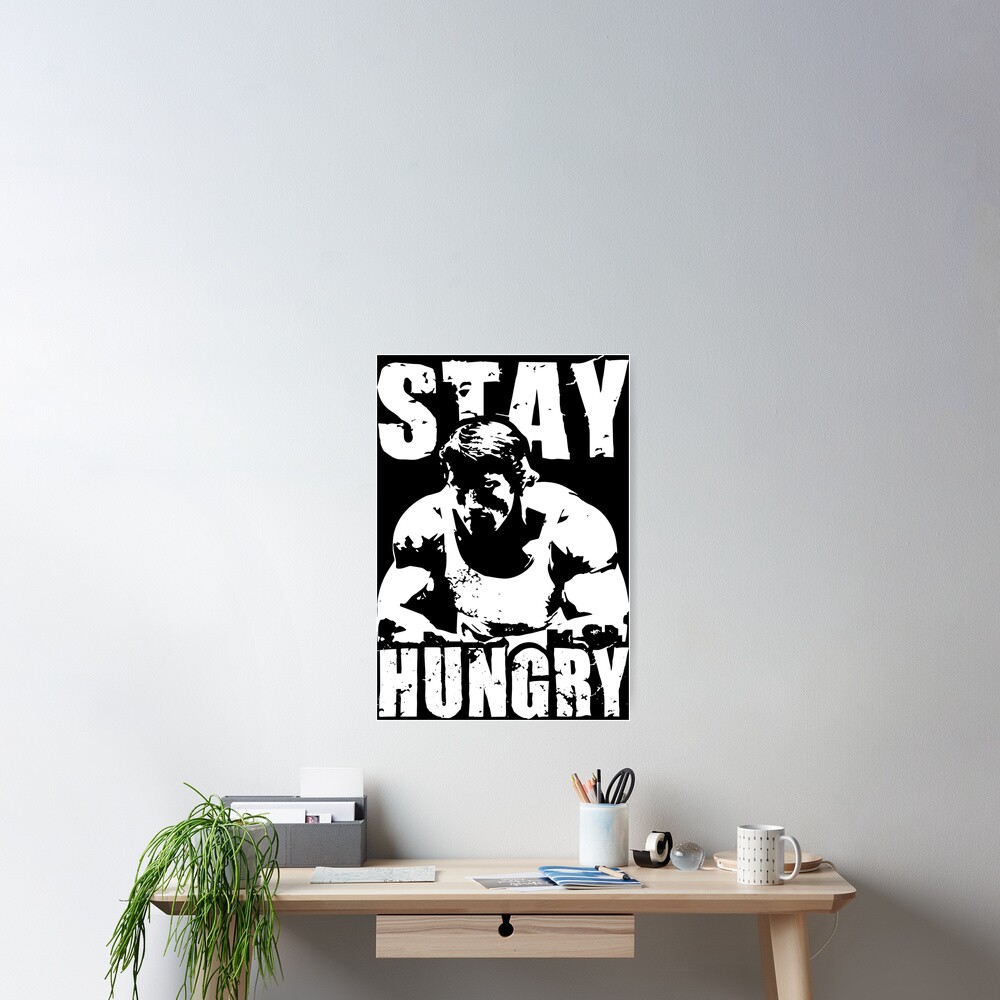 Stay Hungry Poster