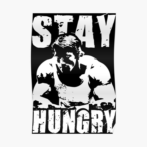 Stay Hungry Poster