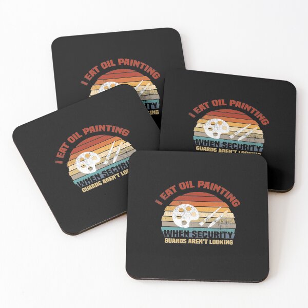 Item preview, I Eat Oil Paintings When Security Guards Aren't Looking Gift designed and sold by NSTeeDesign.