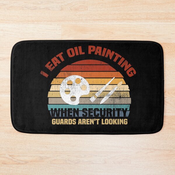 Item preview, I Eat Oil Paintings When Security Guards Aren't Looking Gift designed and sold by NSTeeDesign.