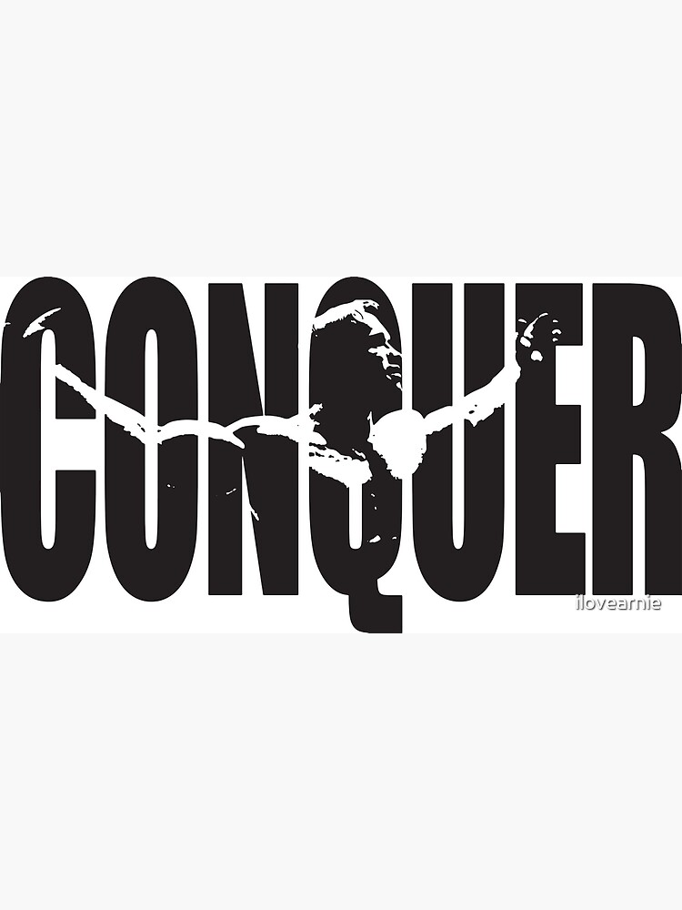 "CONQUER (Arnold Iconic Black)" Poster for Sale by ilovearnie  Redbubble