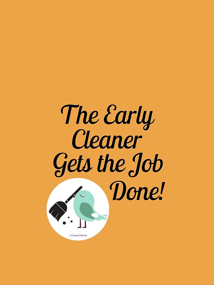 The Early Cleaner Gets The Job Done Bird Broom Humor by SavvyCleaner