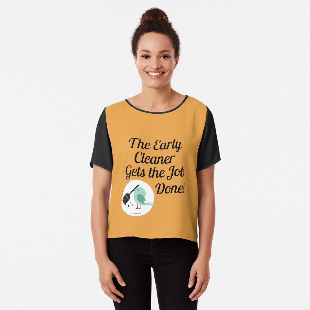 The Early Cleaner Gets The Job Done Bird Broom Humor Chiffon Top