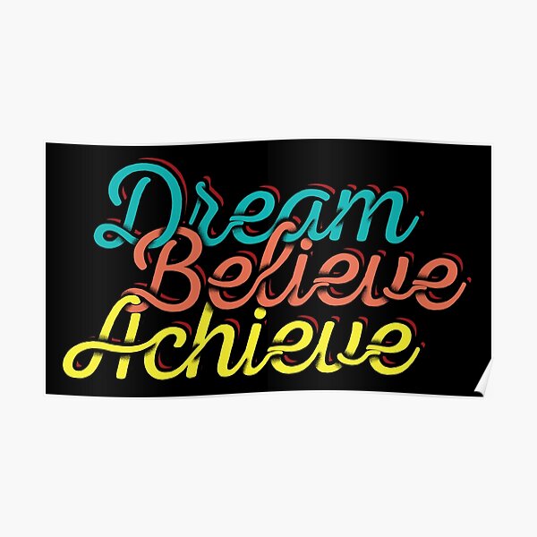 Download Believe And Achieve Posters Redbubble