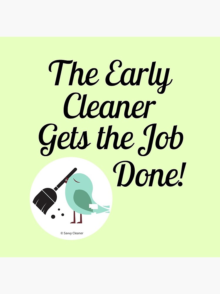 The Early Cleaner Gets The Job Done Bird Broom Humor by SavvyCleaner