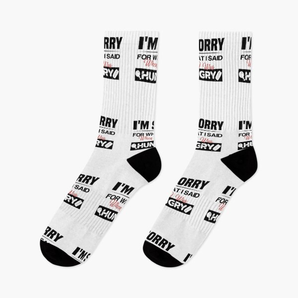 Item preview, I'M SORRY FOR WHAT I SAID WHEN I WAS HUNGRY designed and sold by NSTeeDesign.