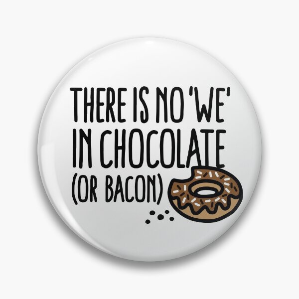 Item preview, There is no we in chocolate or bacon Chocolate fan designed and sold by LaundryFactory.