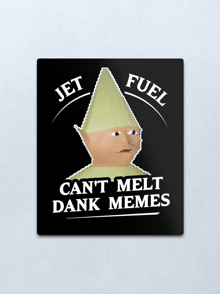 Alternate view of Jet Fuel Can't Melt Dank Memes T-Shirt Metal Print