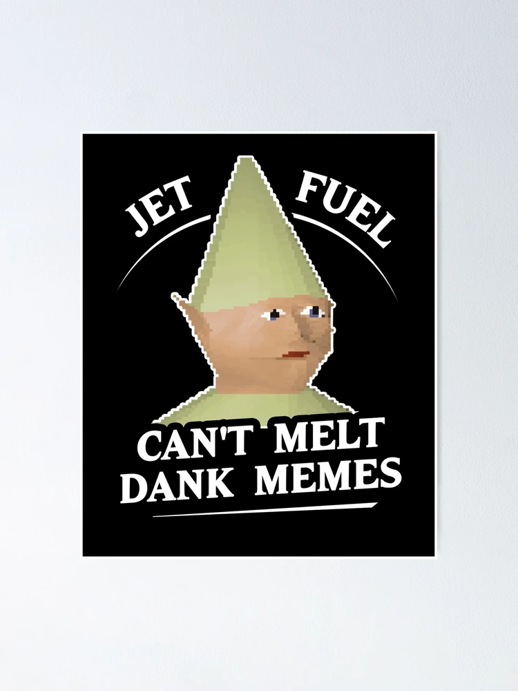 Jet Fuel Can't Melt Dank Memes T-Shirt