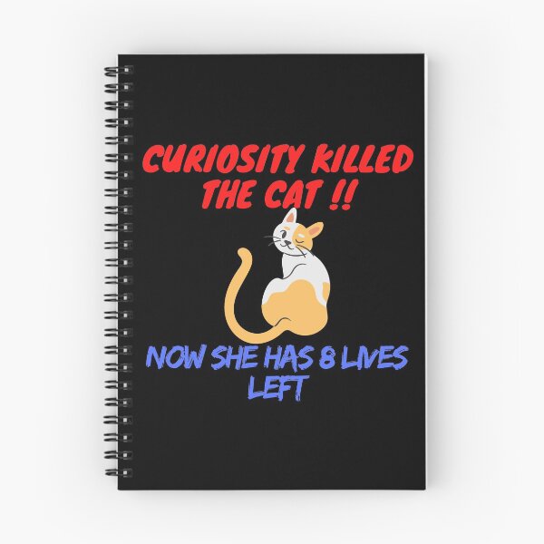 Item preview, Curiosity killed the cat. Now she has 8 lives left - Funny Proverb designed and sold by DrawingBoard.