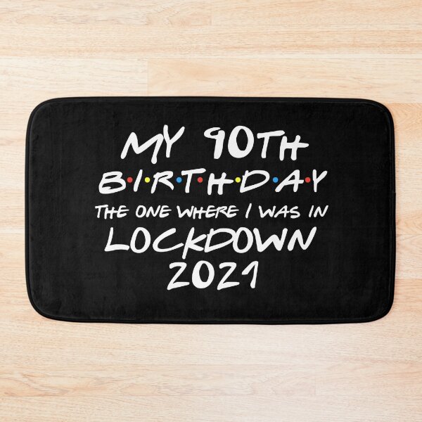 Item preview, My 90th Birthday - 2021 The One Where I was in lockdown designed and sold by REApparelCo.