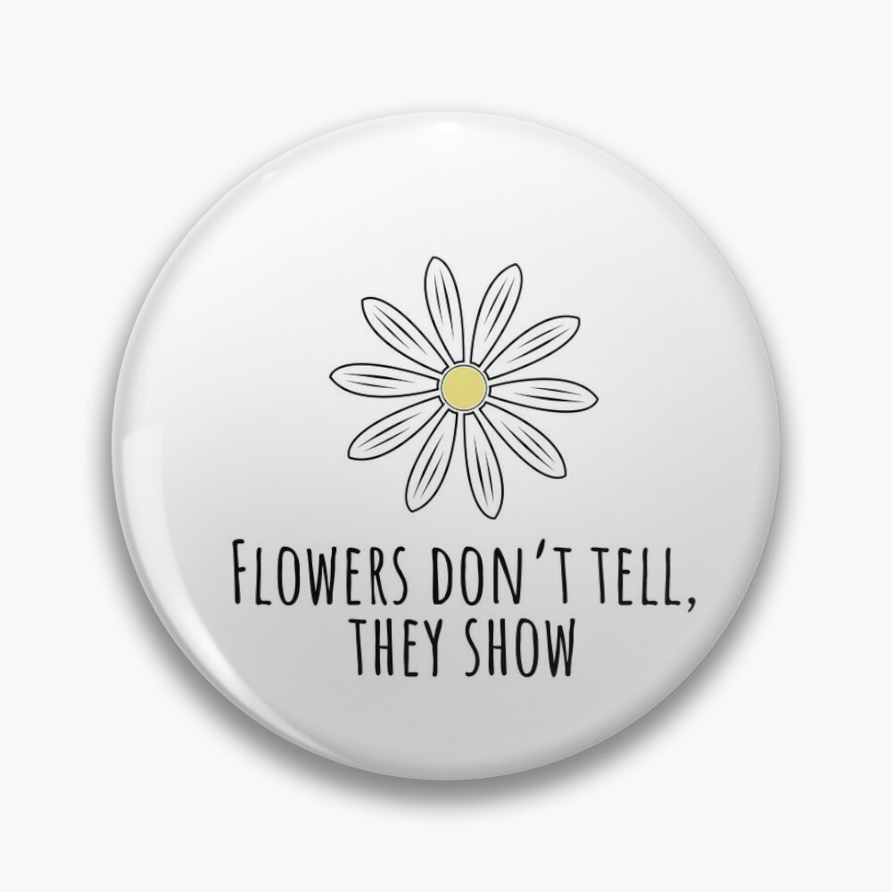 Flowers Don't tell, they show, cute flower quote' Women's Plus