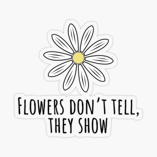 Flowers Don't tell, they show, cute flower quote' Women's Plus