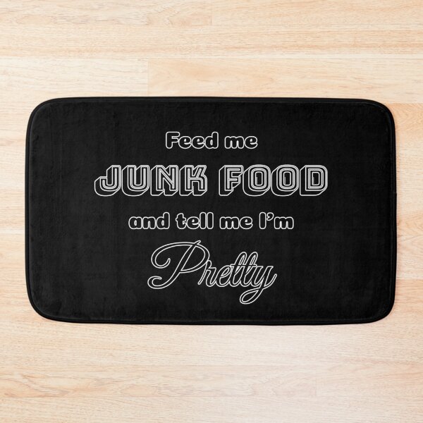 Item preview, Feed me Junk Food and tell me I'm Pretty designed and sold by Myowu.