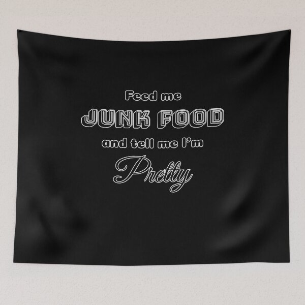 Item preview, Feed me Junk Food and tell me I'm Pretty designed and sold by Myowu.